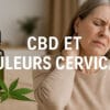 CBD et douleurs cervicales - Le CBD Marseillais
