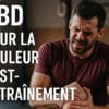 CBD et douleurs post-entraînement - le CBD Marseillais
