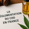 la réglementation du CBD en France - Le CBD Marseillais